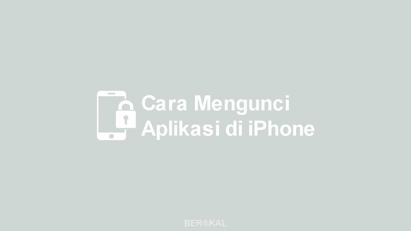 Cara Mengunci Aplikasi di iPhone