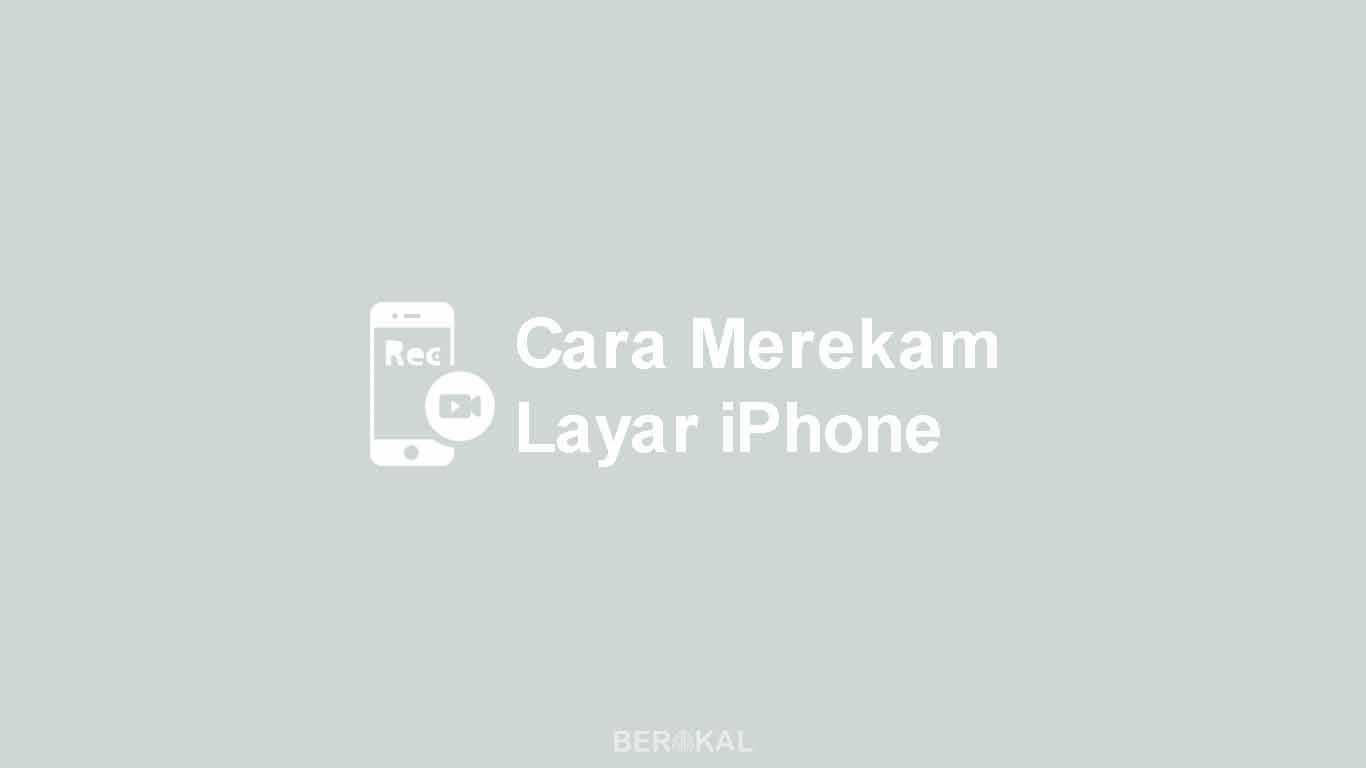 Cara Merekam Layar iPhone