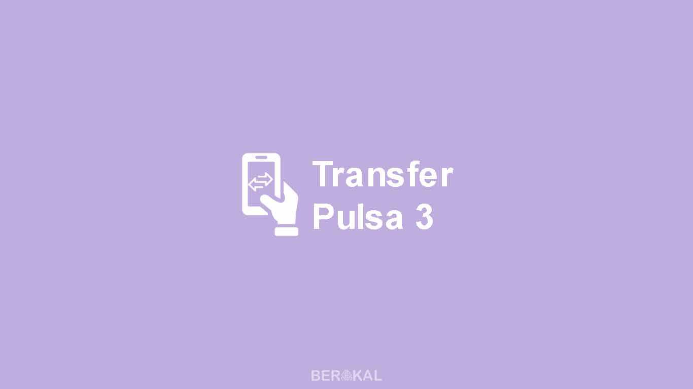 Cara Transfer Pulsa 3