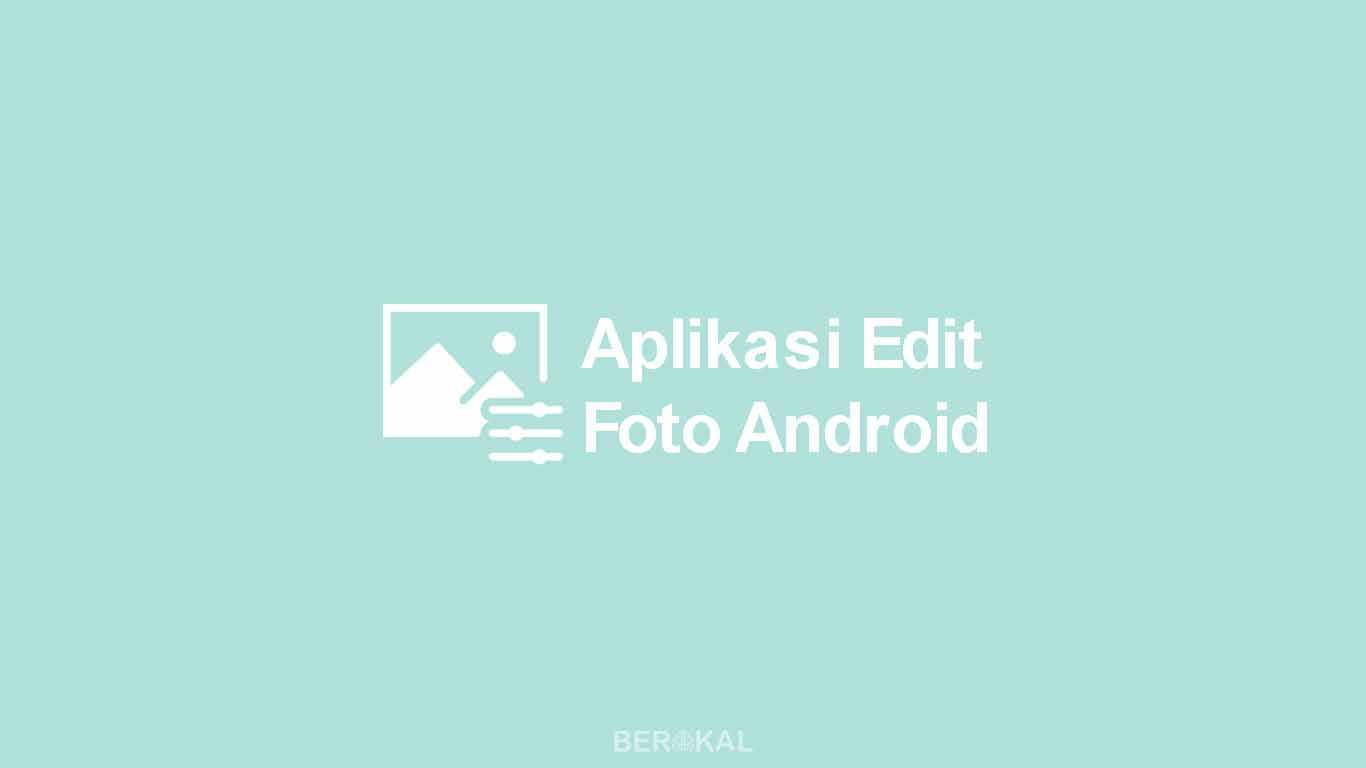 Aplikasi Edit Foto Android