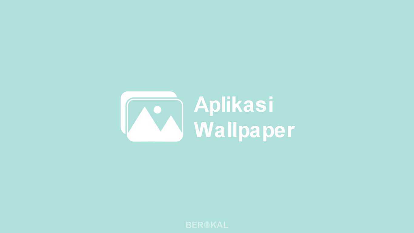 15 Aplikasi Wallpaper Android Terbaik Keren Terbaru 2020