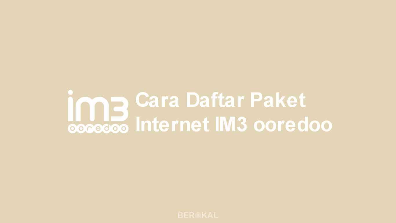 Cara Daftar Paket Internet IM3