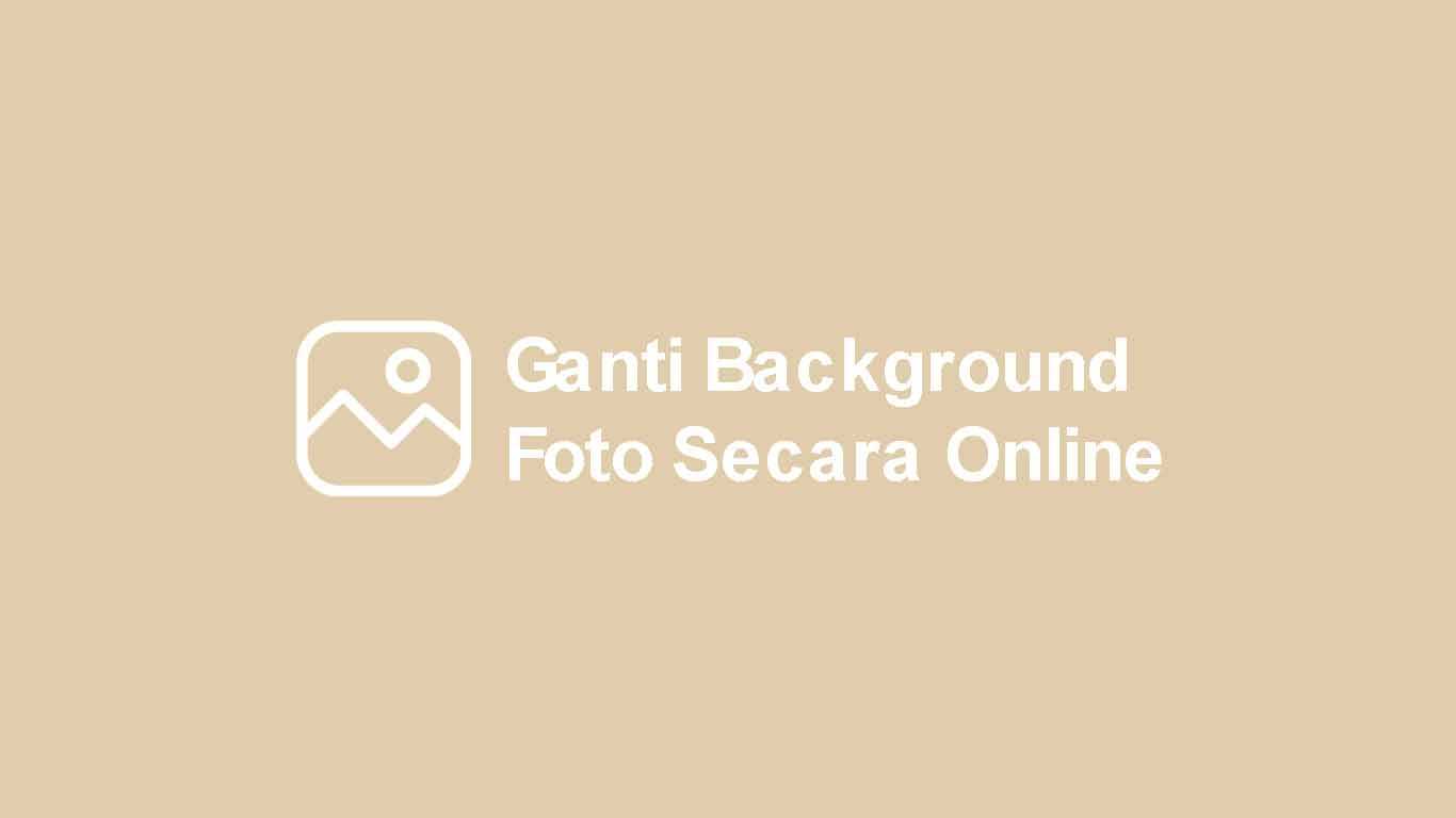 Ganti Background Foto Online