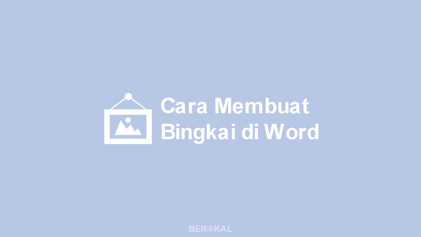 Cara Membuat Bingkai di Word