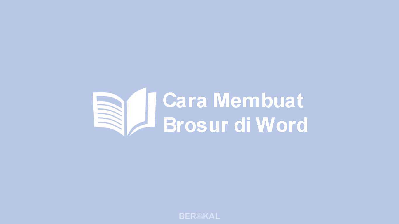 Cara Membuat Brosur Dengan Microsoft Word Untuk Pemula