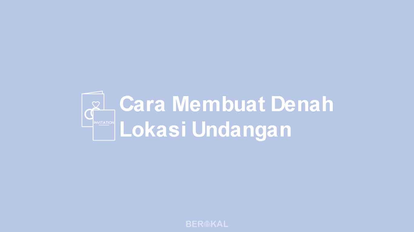 Cara Membuat Denah Lokasi Undangan