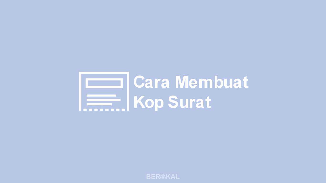 Cara Membuat Kop Surat