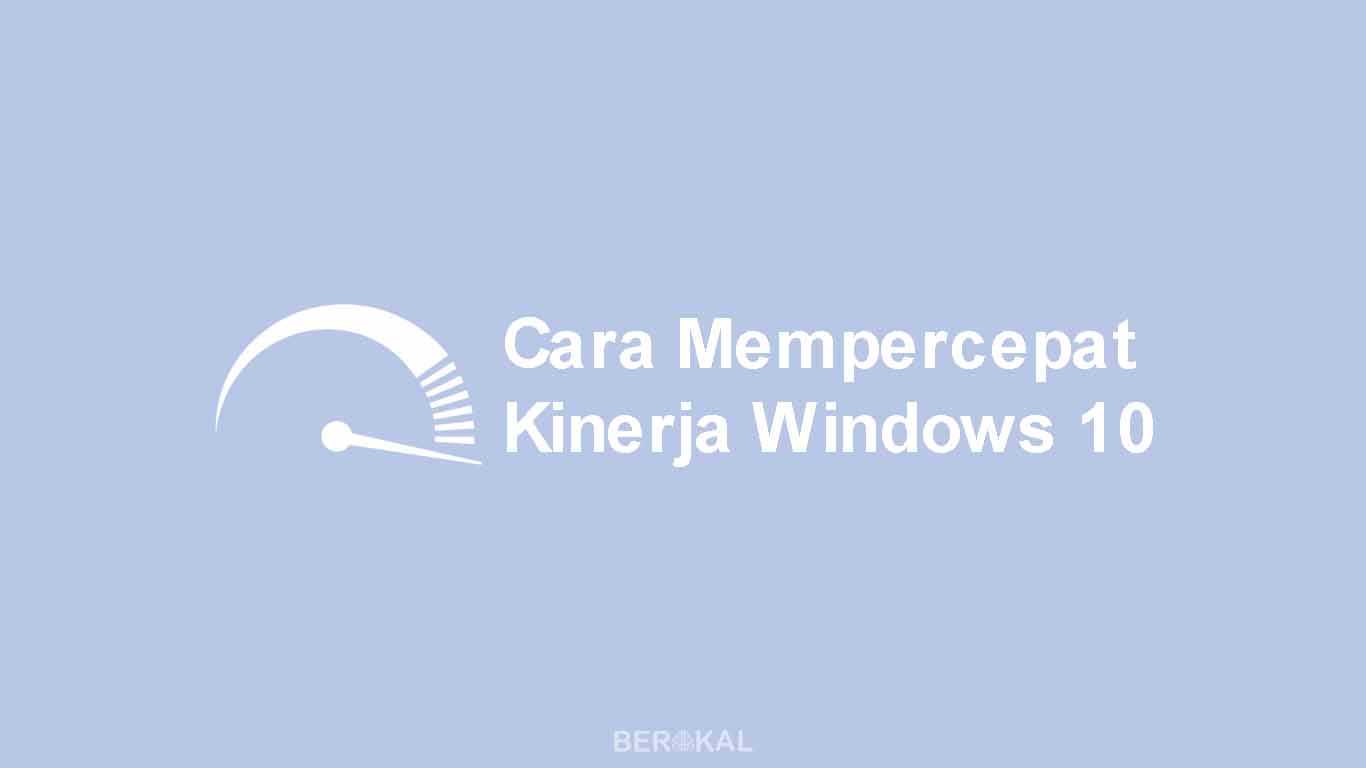 Cara Mempercepat Windows 10