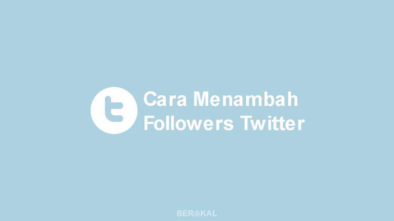 Cara Menambah Followers Twitter