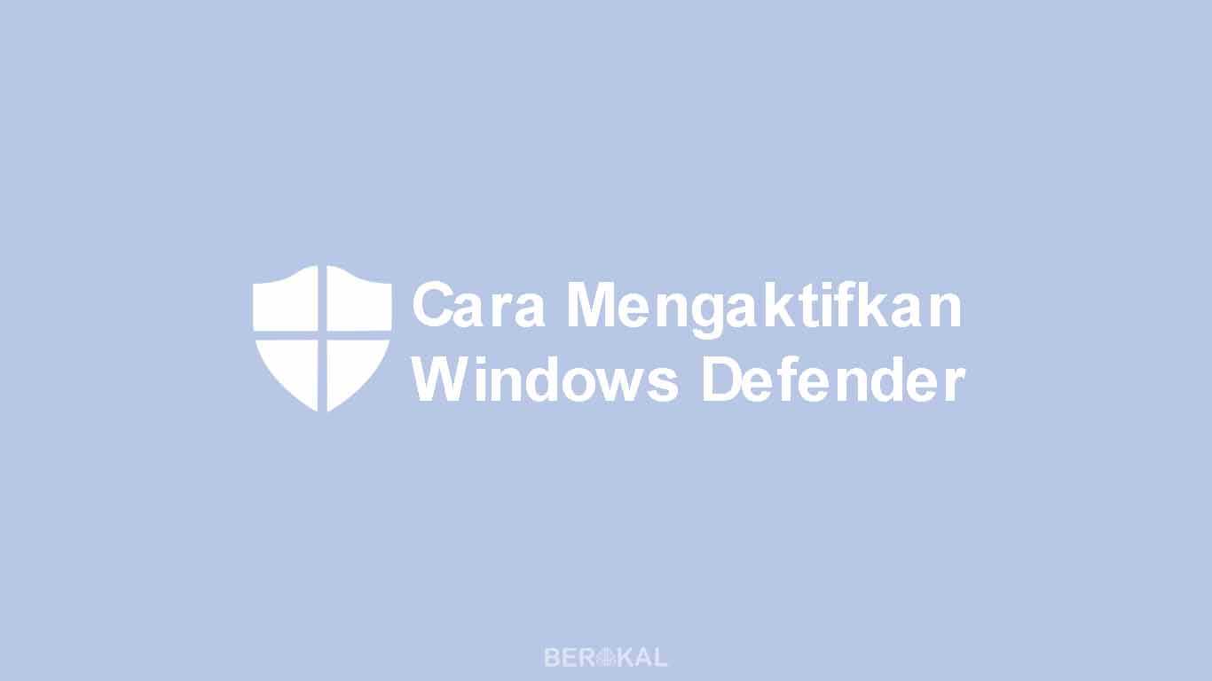 Cara Mengaktifkan Windows Defender