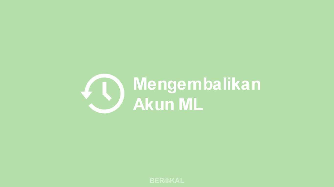 Cara Mengembalikan Akun ML