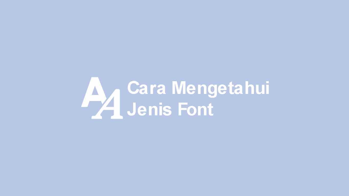 Cara Mengetahui Jenis Font