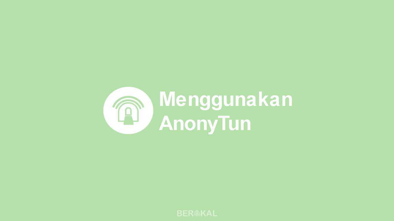 Cara Menggunakan AnonyTun