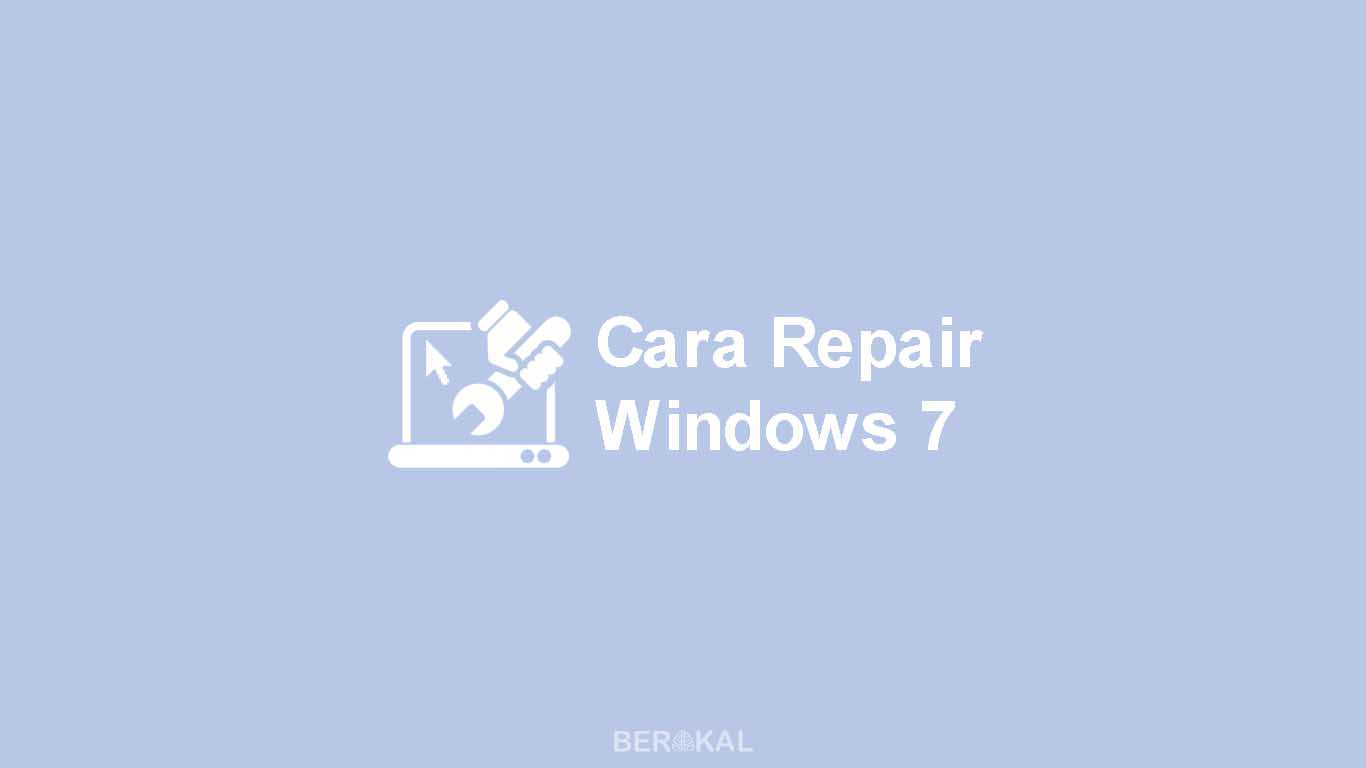 Cara Repair Windows 7