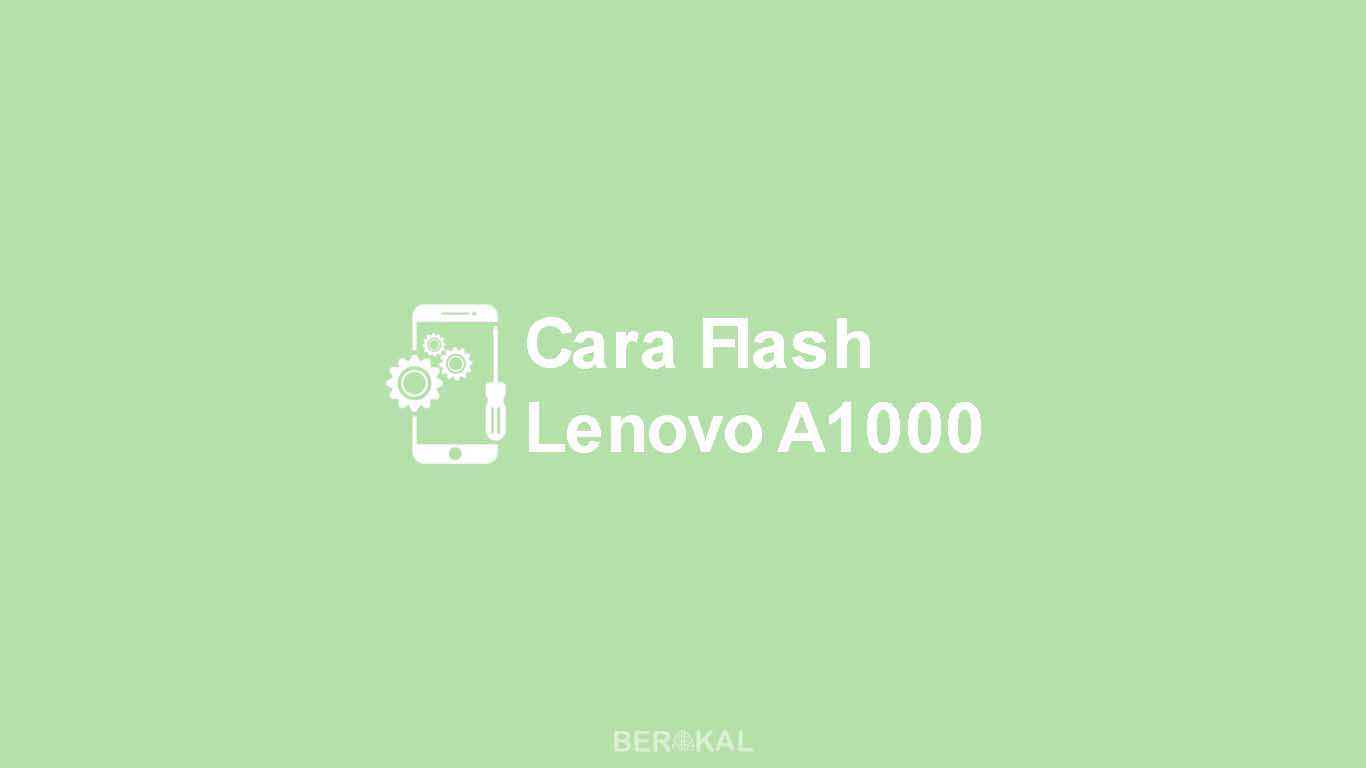 Cara Flash Lenovo A1000