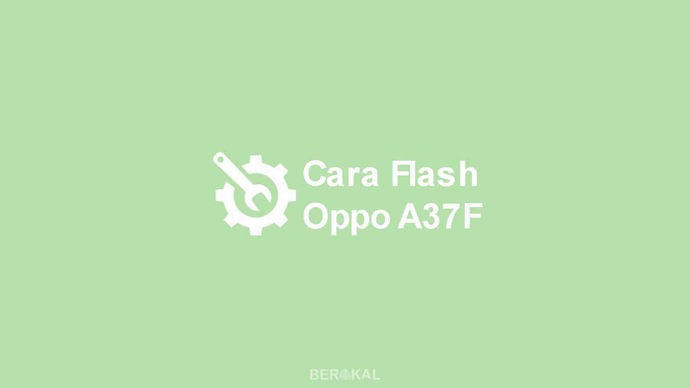 Cara Flash Oppo A37F