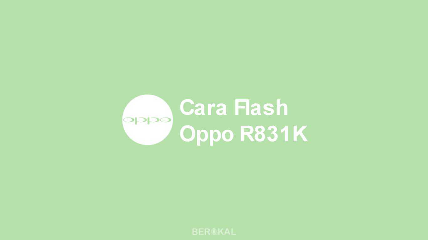 Cara Flash Oppo R831K