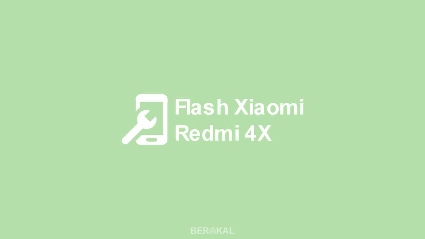 Cara Flash Xiaomi Redmi 4X