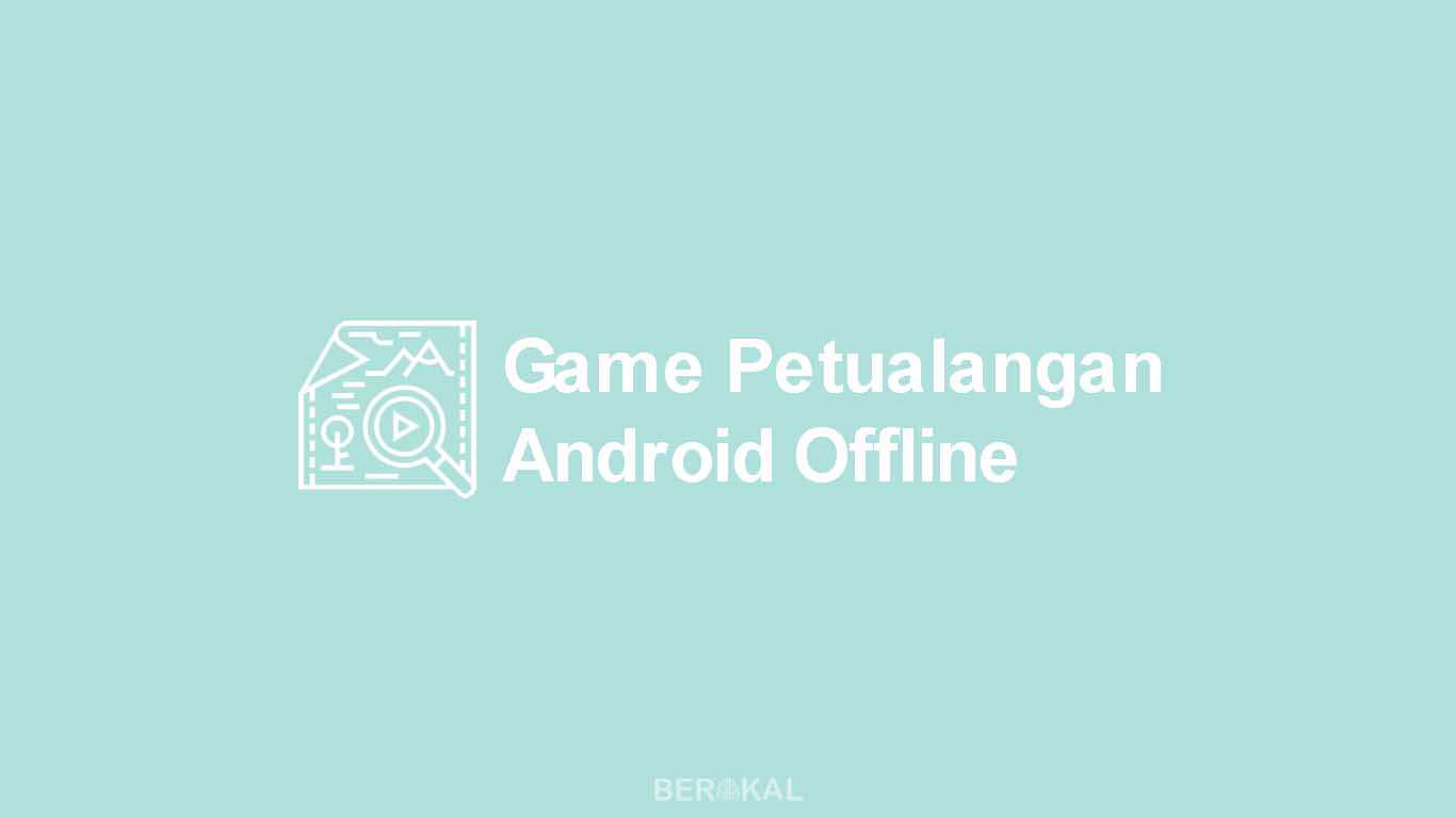 Game Petualangan Android Offline