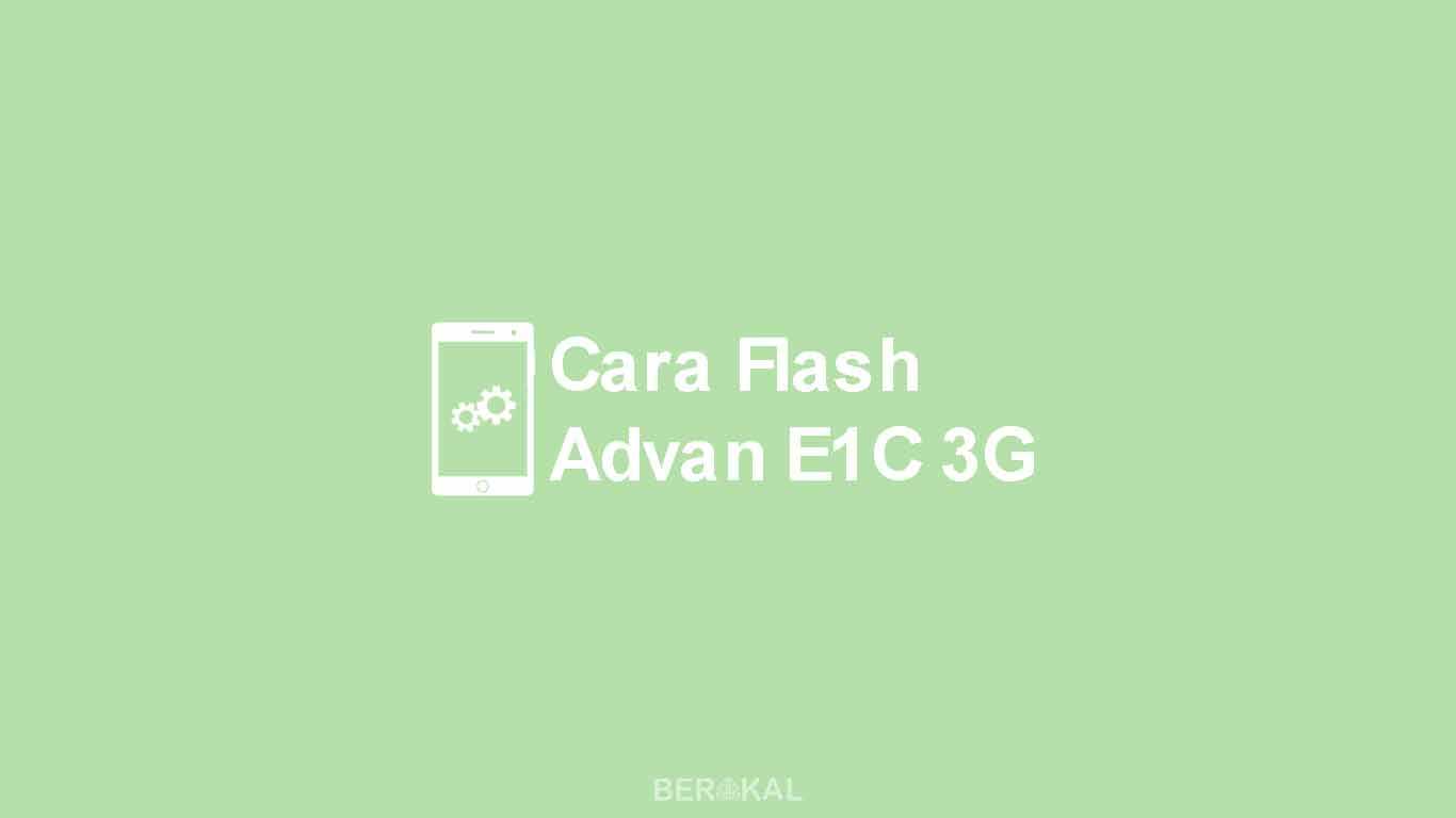 Cara Flash Advan E1C 3G