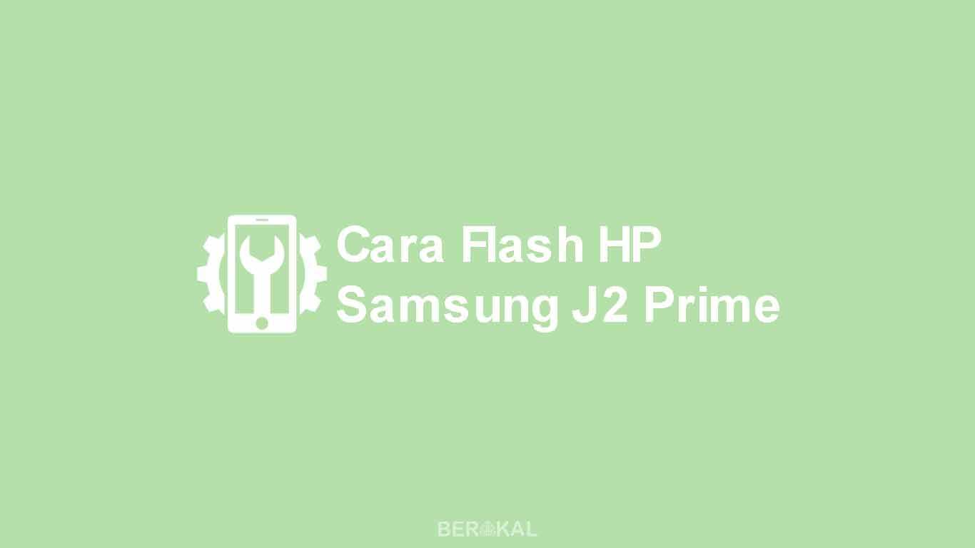 Cara Flash Samsung J2 Prime