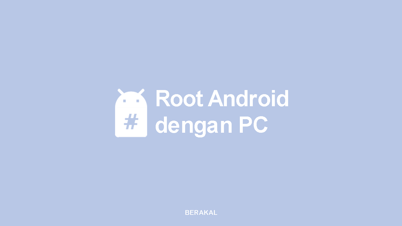 Cara Root Android dengan PC