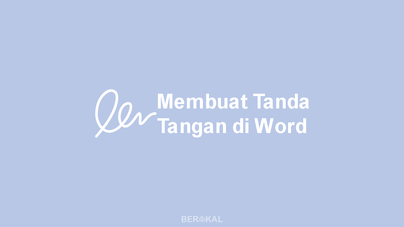 Cara Membuat Tanda Tangan di Word