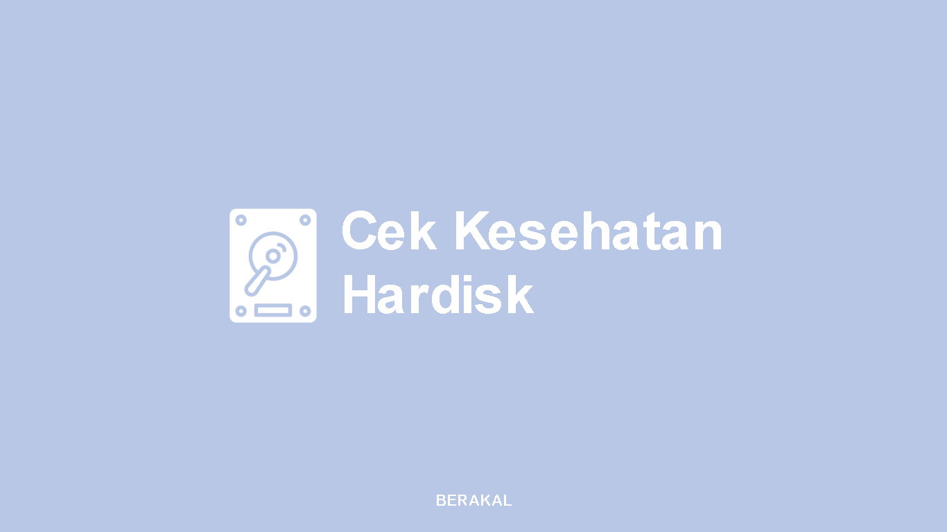 Cara Cek Kesehatan Hardisk