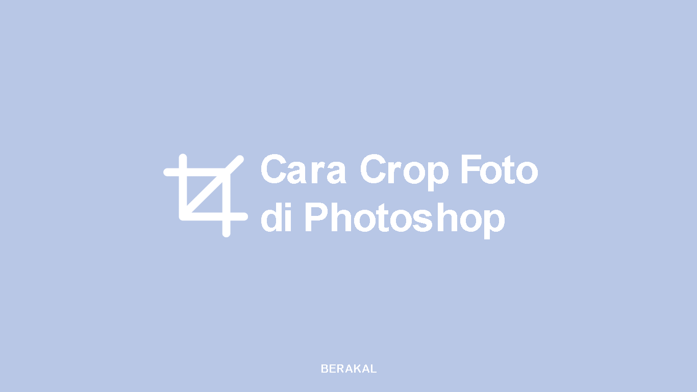 Cara Crop Foto di Photoshop
