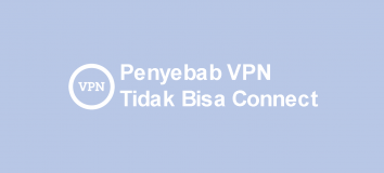 Penyebab VPN Tidak Bisa Connect