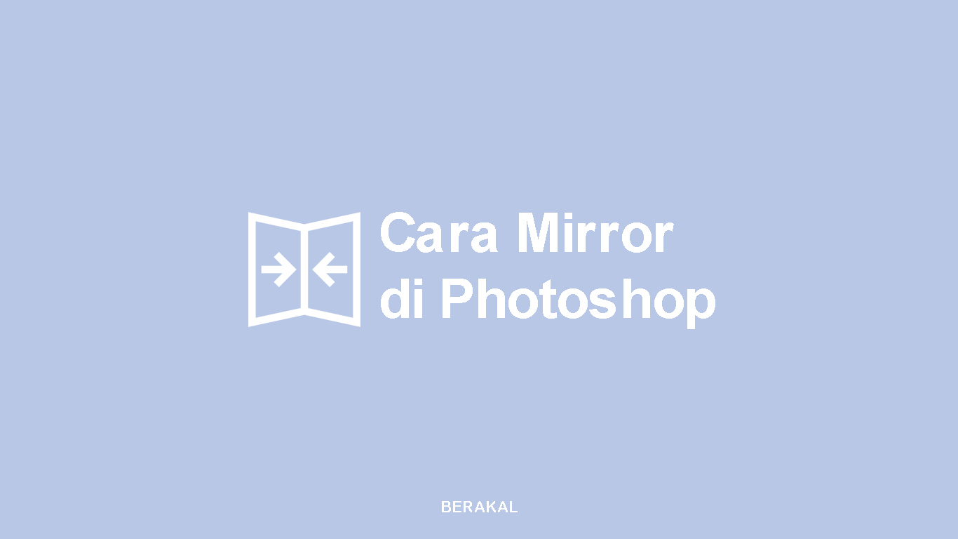 √ Cara Mirror (Membalikkan) Gambar di untuk Pemula