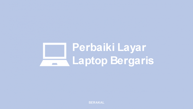 Layar Laptop Bergaris