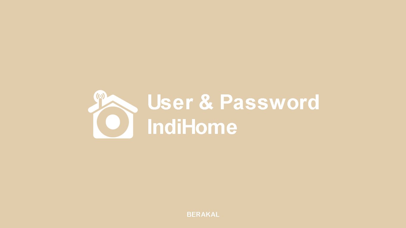 Username dan Password Admin IndiHome