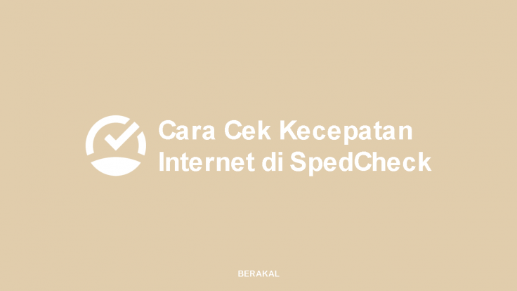 Cara Cek Kecepatan Internet dengan Speedcheck