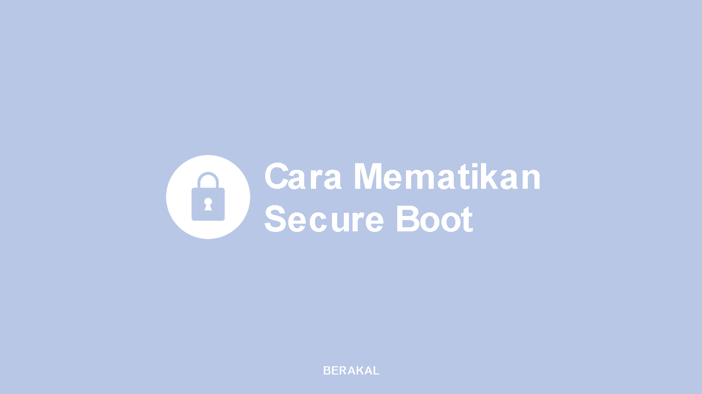 Cara Mematikan Secure Boot