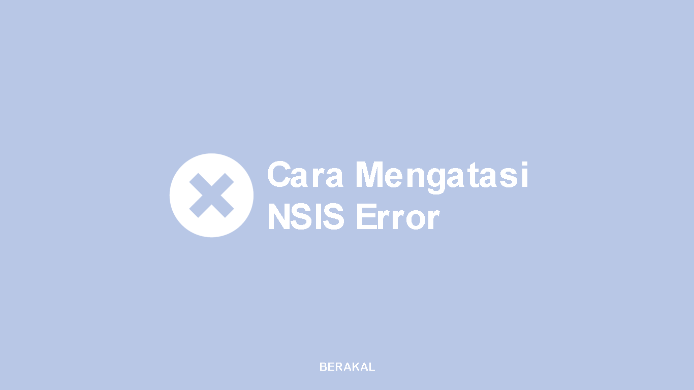 Cara Mengatasi NSIS Error