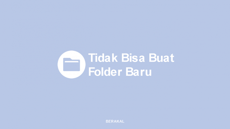 Cara Mengatasi Tidak Bisa Buat Folder Baru