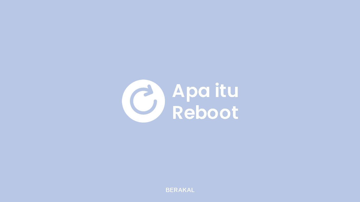 reboot-itu-apa-sih-ini-arti-dan-bedanya-dengan-reset