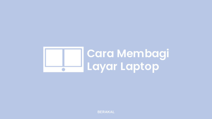 Cara Membagi Layar Laptop Menjadi 2