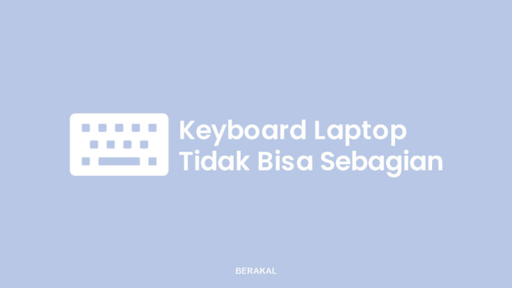 Keyboard Laptop Huruf Tidak Bisa Sebagian