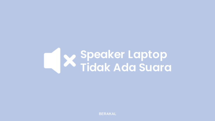 Cara Mengatasi Laptop Tidak Ada Suara