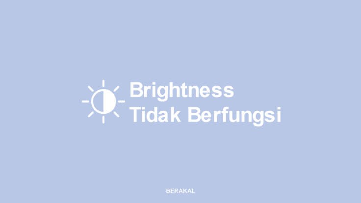 Brightness Tidak Berfungsi