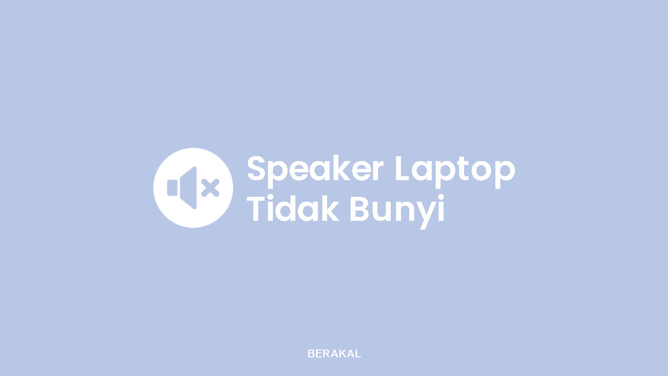 Speaker Laptop Tidak Bunyi