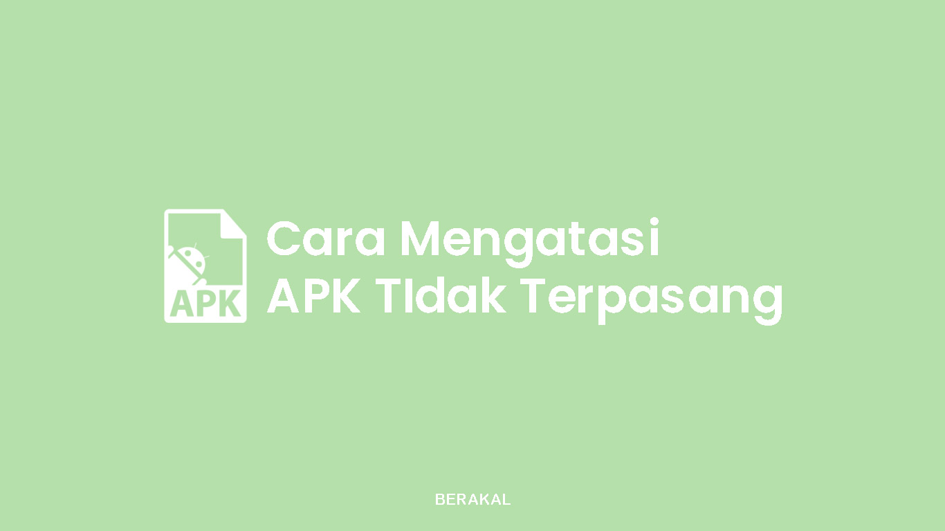 Cara Mengatasi APK Tidak Terpasang