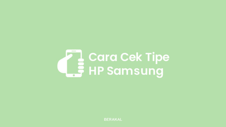 Cara Mengecek Tipe HP Samsung