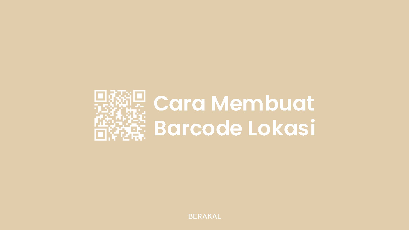 Cara Membuat Barcode Lokasi