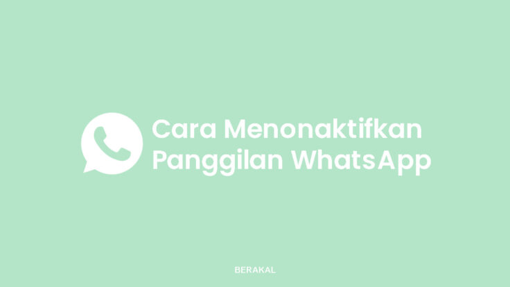 Cara Menonaktifkan Panggilan WhatsApp