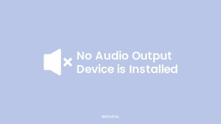 Cara Mengatasi No Audio Output Device is Installed di Windows
