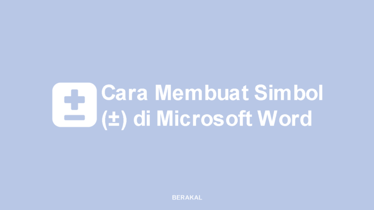 8 Cara Membuat Simbol Kurang Lebih (±) di Microsoft Word
