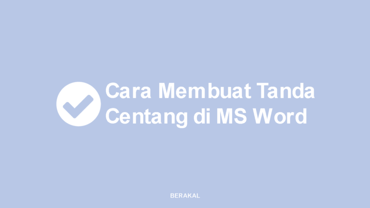 Cara Mudah Membuat Ceklis (✓) di Microsoft Word